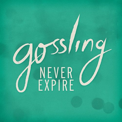 Never Expire Gossling