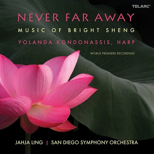 Never Far Away: Music of Bright Sheng Yolanda Kondonassis, Jahja Ling, San Diego Symphony Orchestra