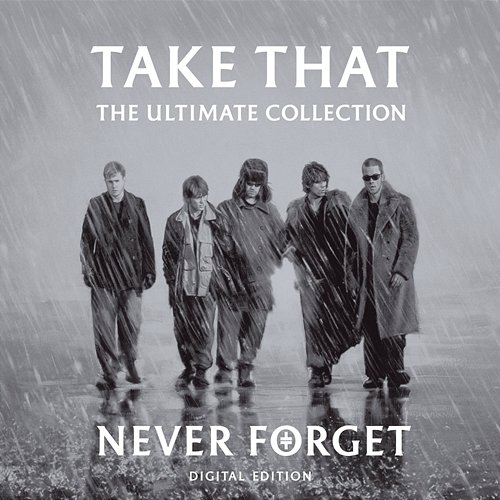 Never Forget: The Ultimate Collection Take That