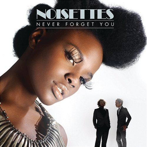Never Forget You Noisettes