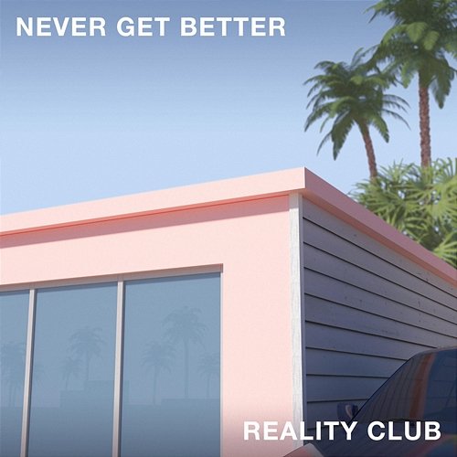 Never Get Better Reality Club