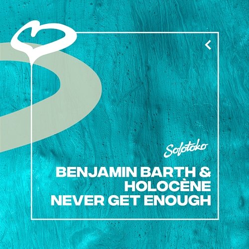Never Get Enough Benjamin Barth & Holocène