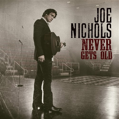 Never Gets Old Joe Nichols