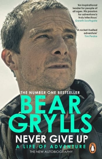 Never Give Up: A Life of Adventure, The Autobiography Grylls Bear