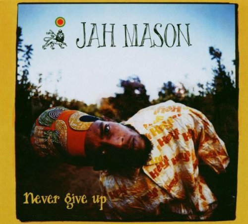 Never Give Up ! Jah Mason