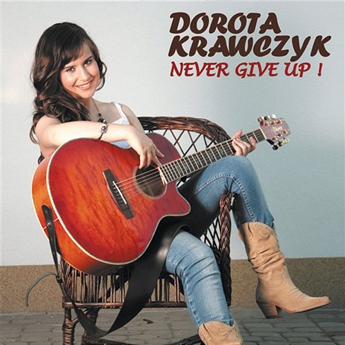 Never Give Up! Dorota Krawczyk