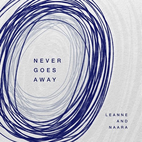 Never Goes Away Naara, Leanne