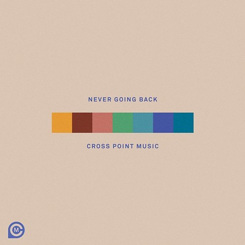 Never Going Back Cross Point Music