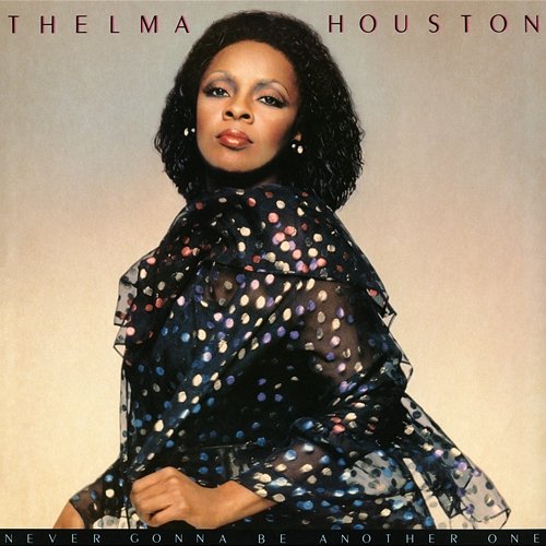 Never Gonna Be Another One Thelma Houston