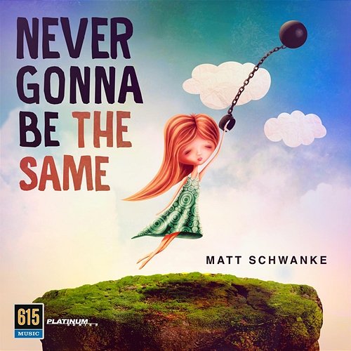 Never Gonna Be the Same Warner Chappell Production Music & Matthew Scott Francis Schwanke