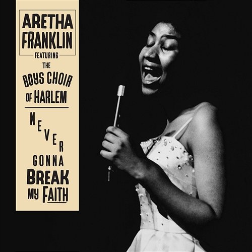 Never Gonna Break My Faith Aretha Franklin feat. The Boys Choir Of Harlem