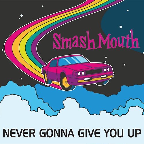 Never Gonna Give You Up Smash Mouth