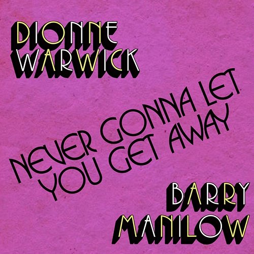 Never Gonna Let You Get Away Dionne Warwick & Barry Manilow