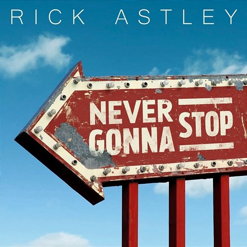 Never Gonna Stop Rick Astley