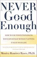 Never Good Enough: How to use Perfectionism to your Advantage without Letting it ruin your Basco Monica Ramirez