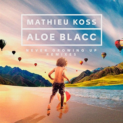 Never Growing Up Mathieu Koss, Aloe Blacc