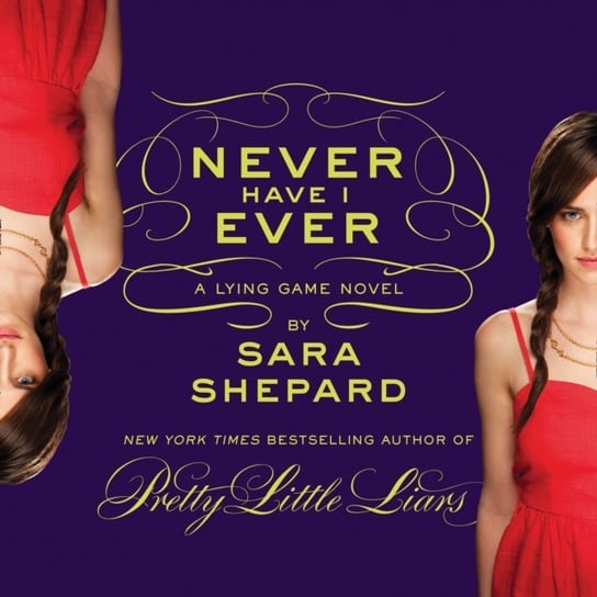 Never Have I Ever: A Lying Game Novel Shepard Sara