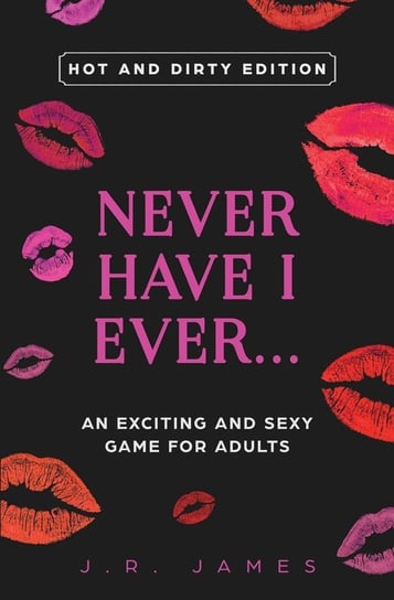 Never Have I Ever... An Exciting and Sexy Game for Adults Starry Dreamer Publishing
