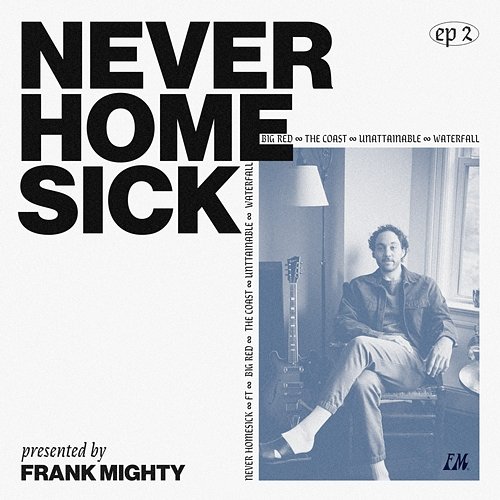 Never Homesick Frank Mighty