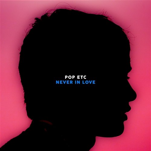 Never In Love POP ETC