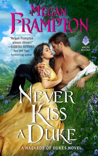 Never Kiss a Duke: A Hazards of Dukes Novel Megan Frampton
