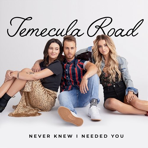 Never Knew I Needed You Temecula Road