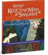 Never Knit Your Man a Sweater *unless you've got the ring! Durant Judith