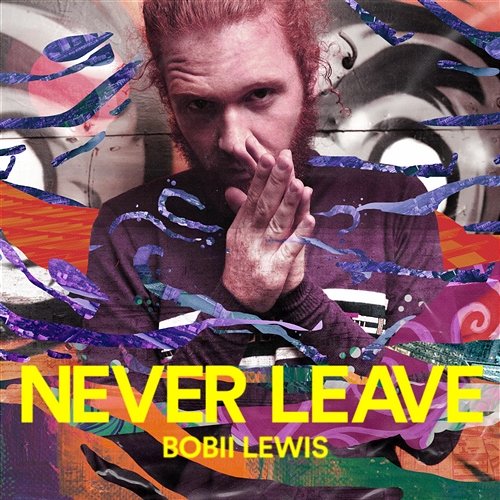 Never Leave Bobii Lewis