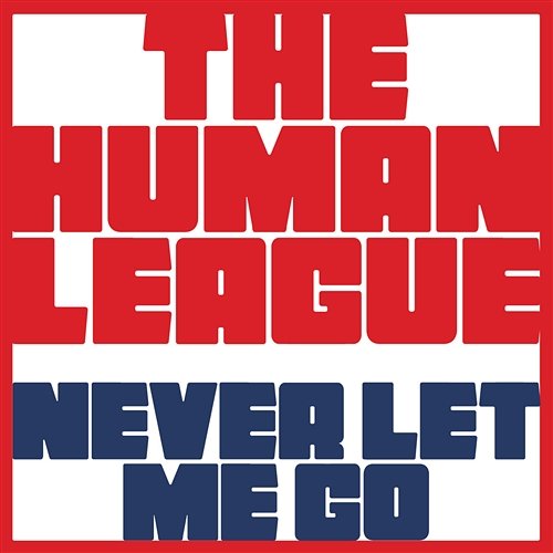 Never Let Me Go The Human League