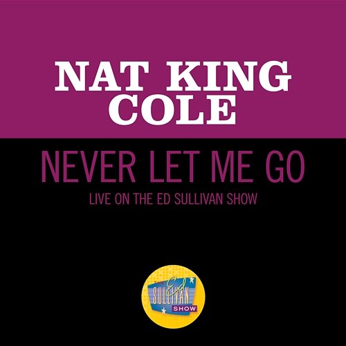 Never Let Me Go Nat King Cole