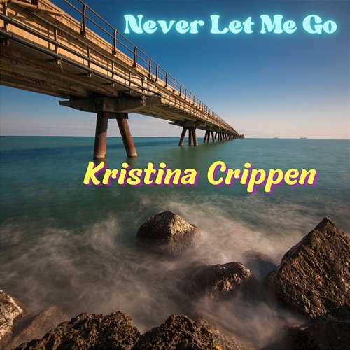 Never Let Me Go Kristina Crippen