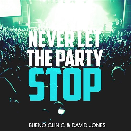 Never Let the Party Stop Bueno Clinic & David Jones