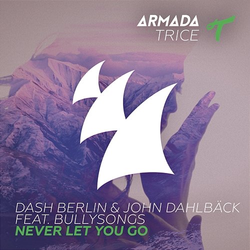 Never Let You Go Dash Berlin, John Dahlbäck feat. Andrew Bullimore