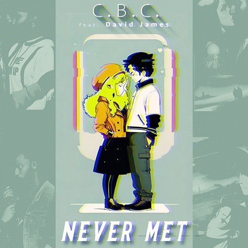 Never Met C.B.C. feat. David James