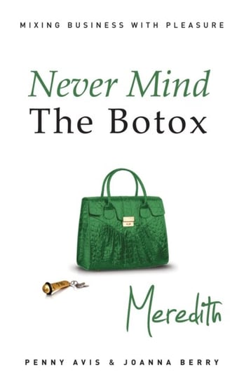Never Mind the Botox: Meredith Penny Avis, Joanna Berry