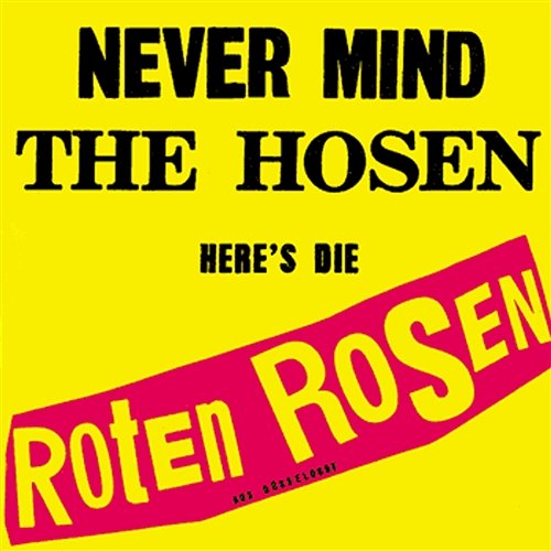 Never mind the Hosen here's die Roten Rosen Die Roten Rosen & Die Toten Hosen