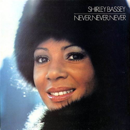 Never, Never, Never Shirley Bassey