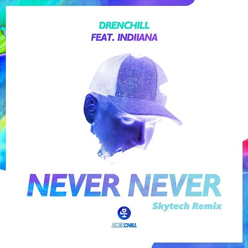 Never Never (Skytech Remix) Drenchill feat. Indiiana