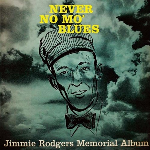 Never No Mo' Blues Jimmie Rodgers