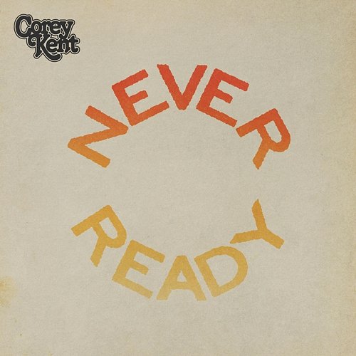 Never Ready Corey Kent