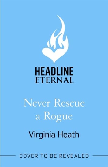 Never Rescue a Rogue: A sparkling historical romantic comedy Heath Virginia