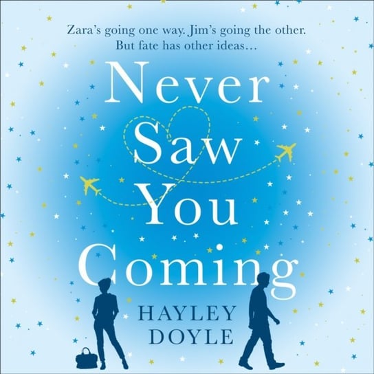 Never Saw You Coming: the uplifting feel-good romance about fate Doyle Hayley