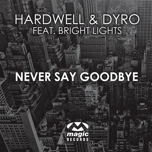 Never Say Goodbye Hardwell & Dyro feat. Bright Lights