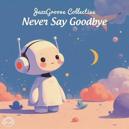 Never Say Goodbye Jazz Groove Collective