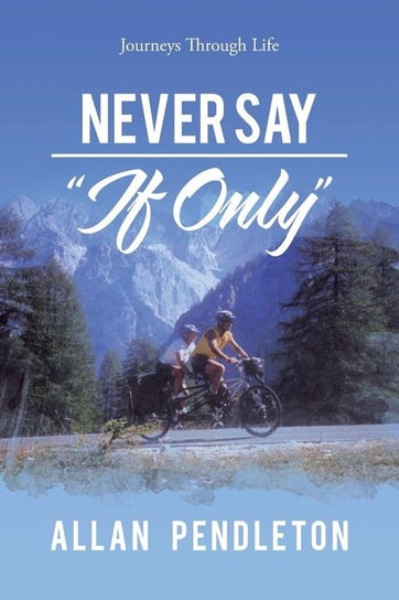 Never Say "If Only" Pendleton Allan