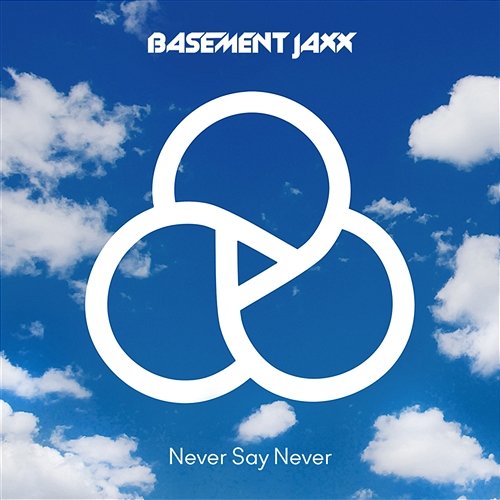 Never Say Never Basement Jaxx