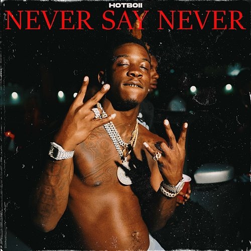 Never Say Never Hotboii