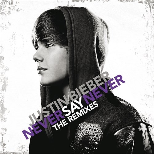 Never Say Never - The Remixes Justin Bieber