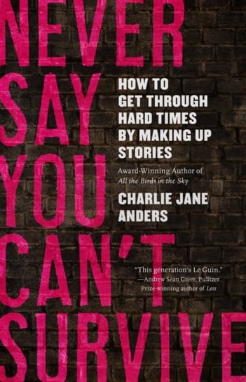 Never Say You Cant Survive Anders Charlie Jane