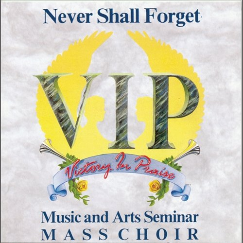 Never Shall Forget V.I.P. Music & Arts Seminar Mass Choir
